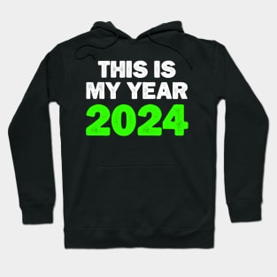 This is my year 2024, Funny New Year 2024 Saying Hoodie